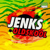 Oldskool - Jenks (UK)