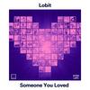 Someone You Loved - HYGH Lofi Music&Lobit&Cooky