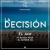 La Decisión (feat. Randy Vega & Dj Saybor Am) - El Jam&Randy Vega&Dj Saybor Am