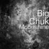 Moonshine - Big Chuk