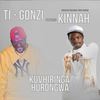 Kuvhiringa Hurongwa(feat. Kinnah) - Ti Gonzi&Kinnah