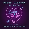 Entre tú y yo(Manifesto IX) (Explicit) - BaboonEstudios&Pedro LaDroga&H Roto