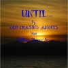 Until(feat. William Sherry Jr.) - God Chasing Angels&William Sherry Jr.