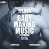 Baby Making Music(4th of July)[feat. Vyne] - T Flava&VYNE