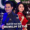 Memilih Setia - Andi KDI&Aulia