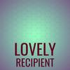 Lovely Recipient - Lehel Dott