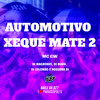 Automotivo Xeque Mate 2 (Explicit) - Noguera DJ&DJ Magrones&DJ Colombo&DJ Duuh&MC GW