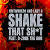 Shake That Shit (Explicit) - Hmtwnhero&Lady G&O-Zone the Don