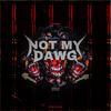 NOT MY DAWG (Explicit) - RANSTEEZ