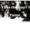 I like the way - Twinn