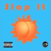 Slap It (Explicit) - Salmanovic