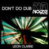 Don't Do Dub (Original Mix) - Leon Clarke