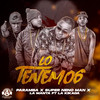 Lo Tenemos (Explicit) - Súper Neno Man&Paramba&La Manta&La Kikada