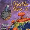 Hustle Thru It (Explicit) - ASHXS