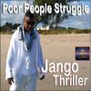 Poor People Struggle - Jango Thriller