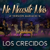 No Necesito Más (Versión Mariachi) - Los Crecidos