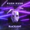 Blacklight - Kush Kush&Sickmellow&Kazhi