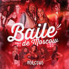 Baile de Moscow (Explicit) - Morcego&Mãolee&Dj Codi