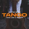 Tango (feat. Hami Lion & Ginguh) (Explicit) - Master Beatz&Hami Lion&Ginguh