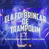 Ela Foi Brincar de Trampolim (Explicit) - MC Zoio Da Fazendinha&Mc Pedrinho ss&DJ Charles Original