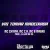VAI TOMAR MADEIRADA (Explicit) - MC CH1NNA&Mc C.A&DJ LEO DA ZS&MC B.MAGRO