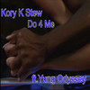 Do 4 Me - Kory K Stew&Yung Odyssey