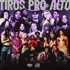 Tiros Pro Alto - Crias da Música&Natalhão&MC Lizzie&EVY&Cesanne&SKILO22&Queenie M&Kamy Mona&Taty Aleixo&Shock&DJ Swag do Complexo&Detonacry