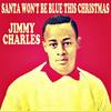 Santa Won't Be Blue This Christmas - Jimmy Charles