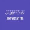 Don't Waste My Time (Trap Bubbling remix) - HARIKIRI&French Montana&Krept & Konan