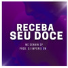 RECEBA SEU DOCE (Explicit) - Dj Imperio DM&MC Dennin SP