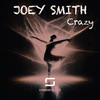 Crazy - Joey Smith