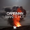 Make It Hot (Extended Mix) - Carisman