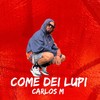 Come Dei Lupi - Carlos M