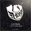 I Need Your Love (Original Mix) - Distrix