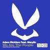 We Are the People (Radio Edit) - Adam Rickfors&Marylin
