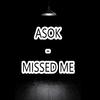 Missed me (Explicit) - Asok