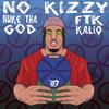 No Kizzy (Explicit) - Nuke Tha God&Ftk Kaliq