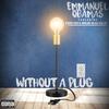 Without A Plug(feat. Dread Head Gillie & 2300 Edo) (Explicit) - Emmanuel Obamas&Dread Head Gillie&2300 Edo