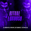 Ritual Luxuoso (Explicit) - Mc Pedrinho ss&MC Mn&MC GW&DJ LENNON MPC&Dj Ryan Mpc