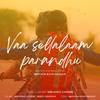 Vaa Sellalaam Parandhu(feat. Arjun Adapalli) - Shradha Ganesh&Arjun Adapalli