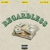 REGARDLESS (feat. Allstar JR & Money22) (Explicit) - RRTommy&AllStar JR&Money22