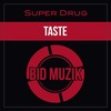 Taste (Original Mix) - Super Drug