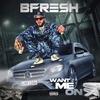 Want Me On (Explicit) - B-Fresh