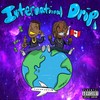 International Drip (Explicit) - Jesus Honcho&Yung Tory