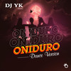 Oniduro (Dance Version) - DJ Yk Mule