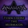 Turn Loose the Mermaids (Cover) - Anahata