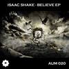 Believe (Original Mix) - Isaac Shake