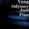 Just Fine - Yung Odyssey