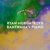 Bantwana's Piano - Ryan Murgatroyd