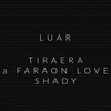 Tiraera a Faraon Love Shady (Explicit) - Luar